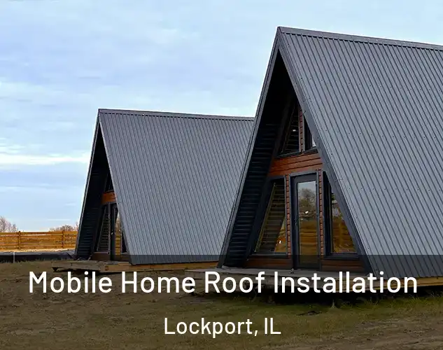  Mobile Home Roof Installation Lockport, IL