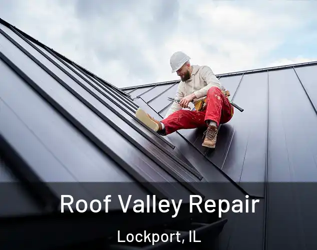  Roof Valley Repair Lockport, IL