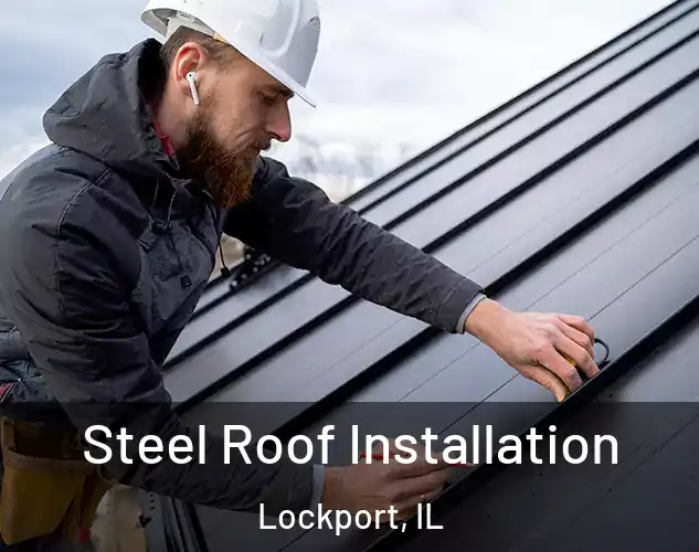 Steel Roof Installation Lockport, IL