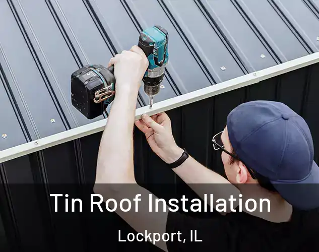  Tin Roof Installation Lockport, IL